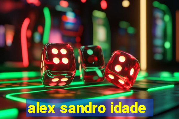 alex sandro idade